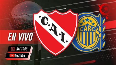 independiente rosario central en vivo